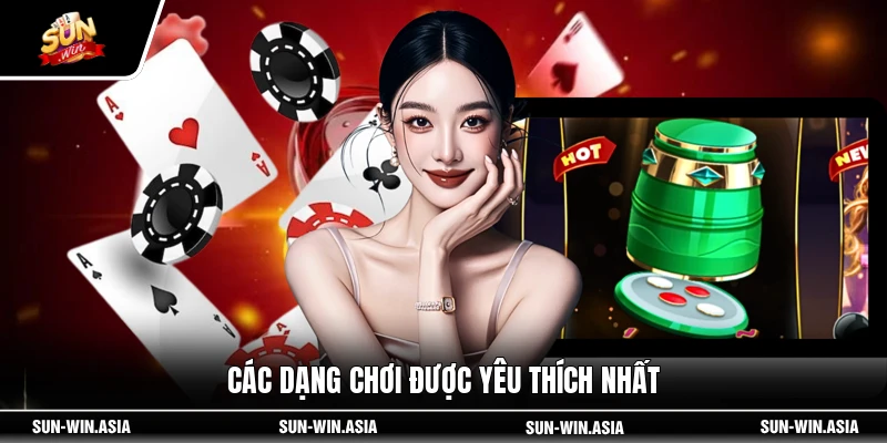 Các dạng chơi được yêu thích nhất