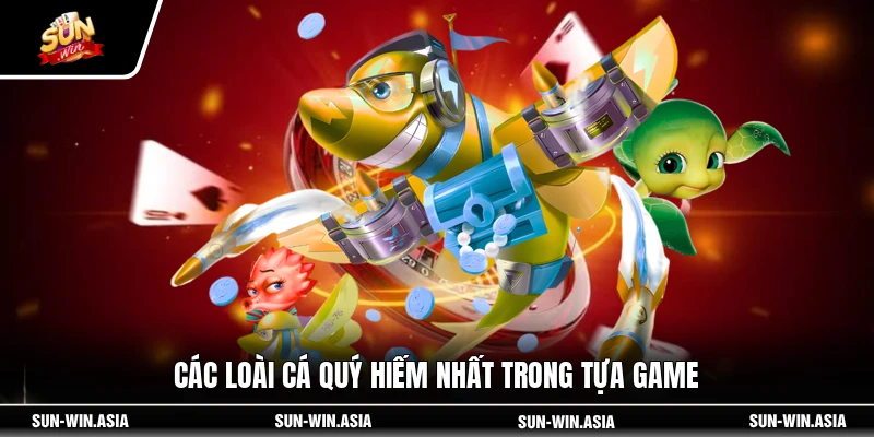 Các loài cá quý hiếm nhất trong tựa game