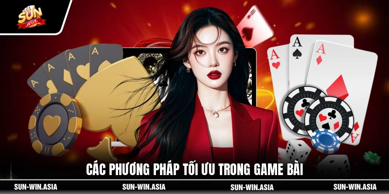 Các phương pháp tối ưu trong game bài
