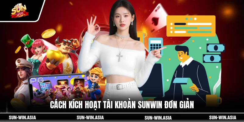 Cách kích hoạt tài khoản SUNWIN đơn giản