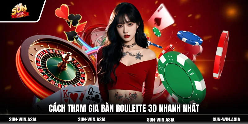 Cách tham gia bàn Roulette 3D nhanh nhất