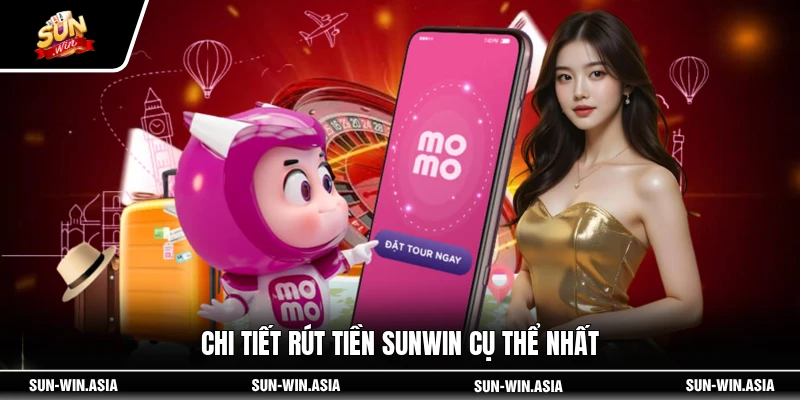 Chi tiết rút tiền SUNWIN cụ thể nhất