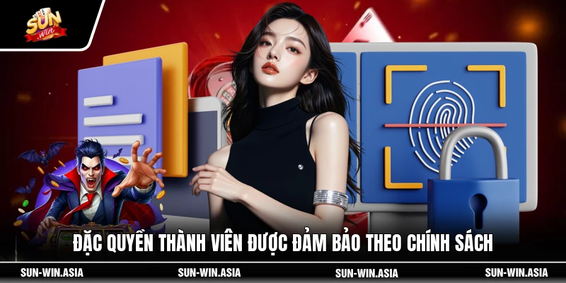 Đặc quyền thành viên được đảm bảo theo chính sách