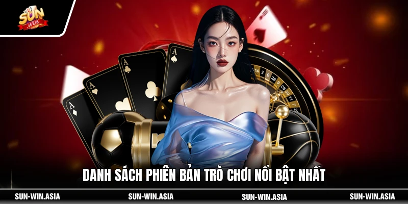 Danh sách phiên bản trò chơi nổi bật nhất