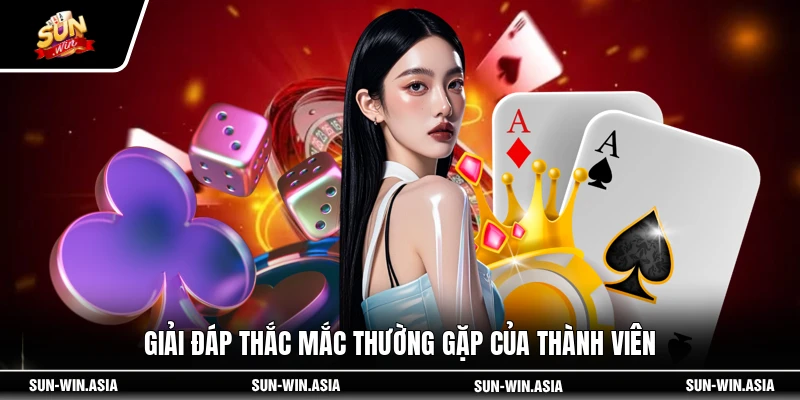 Giải đáp thắc mắc thường gặp của thành viên