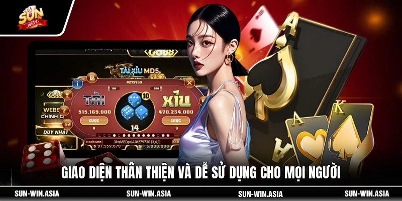 Giao diện thân thiện và dễ sử dụng cho mọi người