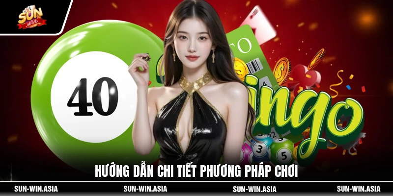 Hướng dẫn chi tiết phương pháp chơi