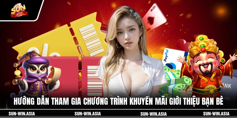 Hướng dẫn tham gia chương trình khuyến mãi giới thiệu bạn bè