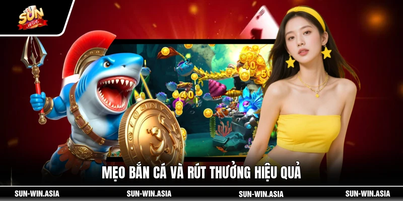 Mẹo bắn cá và rút thưởng hiệu quả