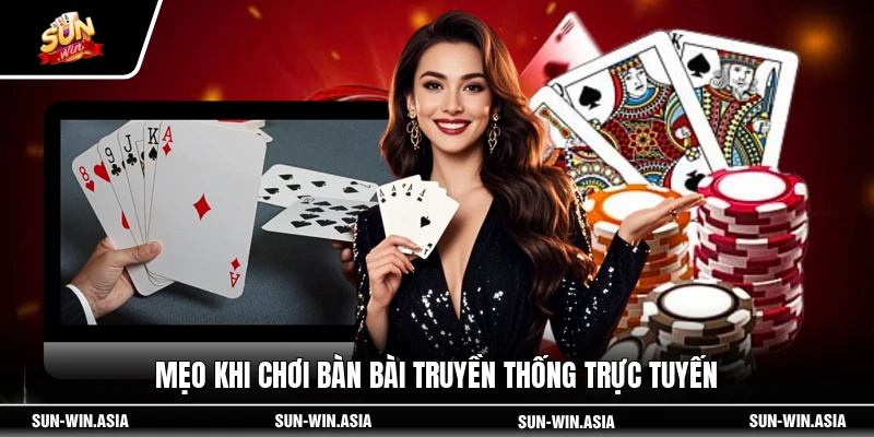 Mẹo khi chơi bàn bài truyền thống trực tuyến