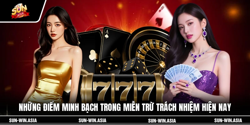 Những điểm minh bạch trong miễn trừ trách nhiệm hiện nay