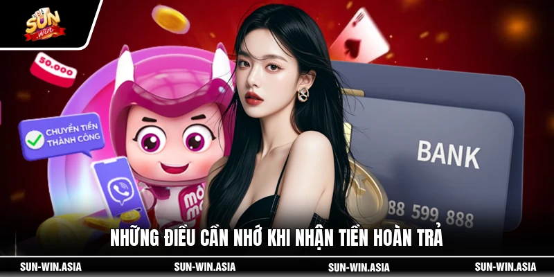 Những điều cần nhớ khi nhận tiền hoàn trả