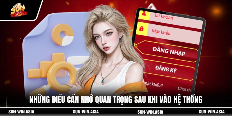 Những điều cần nhớ quan trọng sau khi vào hệ thống