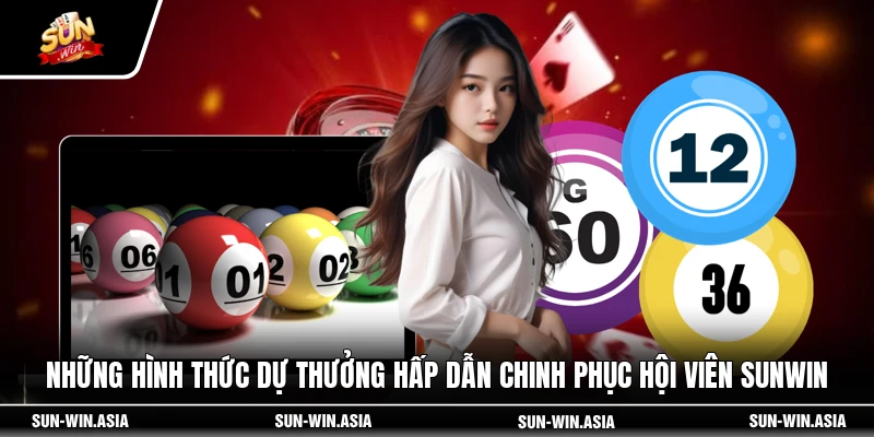 Những hình thức dự thưởng hấp dẫn chinh phục hội viên SUNWIN