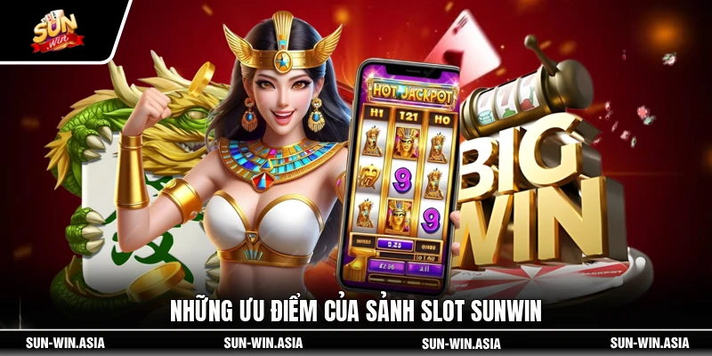 Những ưu điểm của sảnh slot SUNWIN