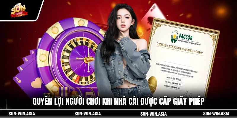 Quyền lợi người chơi khi nhà cái được cấp giấy phép