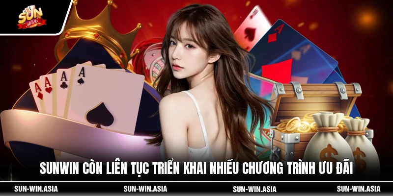 SUNWIN còn liên tục triển khai nhiều chương trình ưu đãi