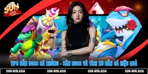 Tips Bắn Boss Cá Khủng